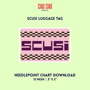 May include: A pink and purple Scusi luggage tag design. The tag features the word "SCUSI" in a bold, purple font, set against a pink background with a checkered border. The text "NEEDLEPOINT CHART DOWNLOAD" is also included.