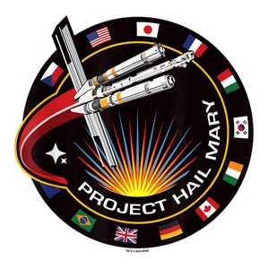 May include: Circular patch with a black background featuring a stylized spacecraft and the text "PROJECT HAIL MARY". The design includes flags of various nations and a burst of yellow, orange, and blue rays.