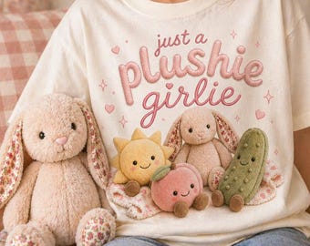 Jellycat Inspired Shirt | Just A Plushie Girlie Tee | Cute Plush Aesthetic Gift