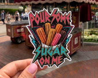 Pour Some Sugar On Me Churro Sticker | Disney Park Snack Decal | Waterproof Vinyl Sticker | Churro Lover Gift