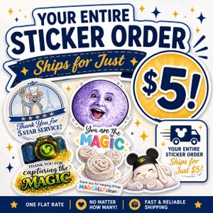 May include: A collection of stickers featuring a chef mouse, a moon face, a camera, cinnamon rolls, and a bunny wearing ears. Text includes "YOUR ENTIRE STICKER ORDER Ships for Just $5!", "Thank You for 5 STAR SERVICE!", "Thank you for capturing the MAGIC", and more.