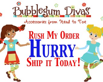 Rush My Order. Have your items Made and Shipped same day! Message First!