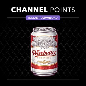 May include: A digital graphic of a silver aluminum beverage can featuring red and white branding with the text Wisebutter and King of Beer. The can is centered below the text Channel Points and Instant Download on a black background.