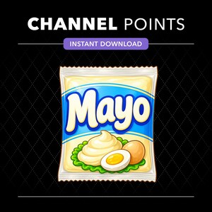 May include: A digital graphic featuring the text CHANNEL POINTS and INSTANT DOWNLOAD above a square packet labeled Mayo. The packet displays a blue banner, a swirl of creamy white mayonnaise, a halved hard-boiled egg, and green lettuce.