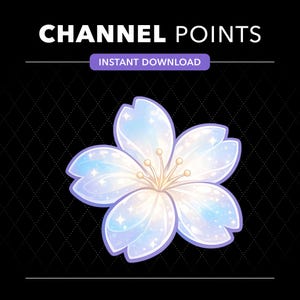 May include: A digital graphic featuring the text CHANNEL POINTS and INSTANT DOWNLOAD above a stylized, five-petaled flower. The flower has a translucent, iridescent appearance with blue and white hues, sparkling accents, and yellow stamens.