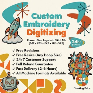 May include: Custom Embroidery Digitizing service advertisement featuring a rocket, robot, and star graphics in teal and orange. Text includes: Custom Embroidery Digitizing, Convert Your Logo into Stitch File (DST, PES, EXP, JEF, VP3), 24hr Service, and list of features.