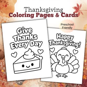 May include: Two white sheets of paper featuring Thanksgiving colouring pages. One page shows a slice of pie with the text Give Thanks Every Day. The other page shows a turkey with the text Happy Thanksgiving. A small label reads Preschool Friendly.