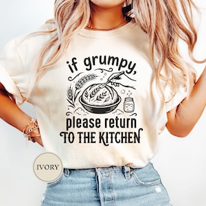 If Grumpy Please Return to the Kitchen Shirt, Funny Baking Tee, Baker Gift for Women, Home Baker Shirt, Funny Kitchen Top, Bread Baker Tee