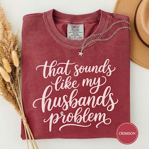 Essa camiseta parece ser o problema do meu marido, camiseta engraçada com humor para esposa, camiseta sarcástica feminina, presente divertido da Comfort Colors, atrevida e sarcástica.
