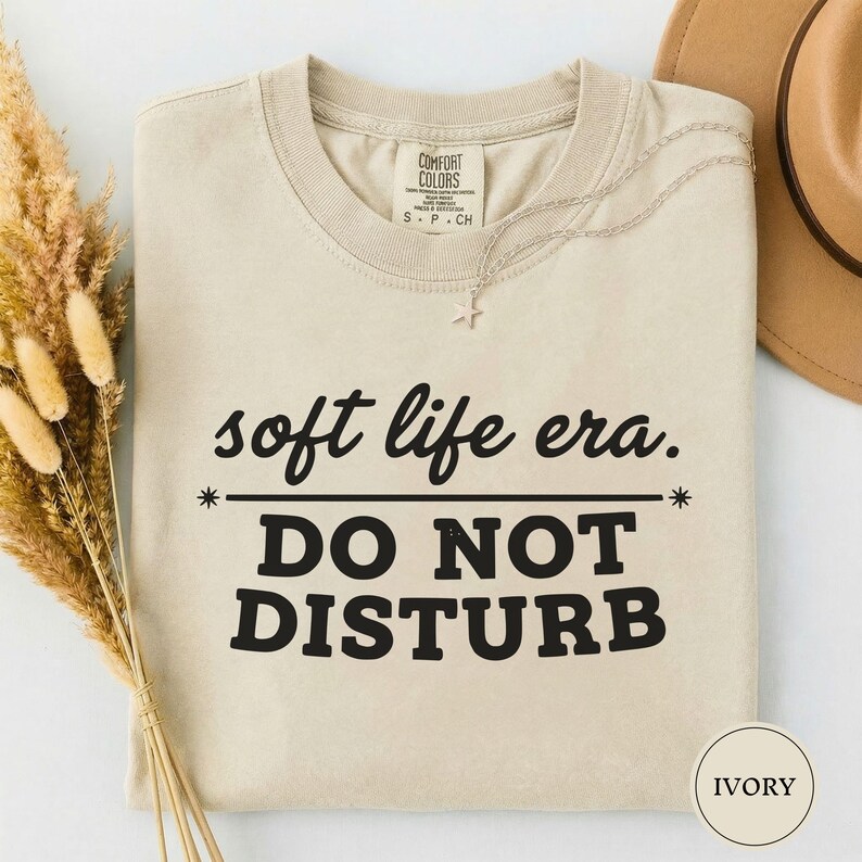 Soft Life Era Do Not Disturb Shirt, Funny Self Care Tee, Sarcastic Womens Shirt, Mental Health Tee, Soft Life Shirt, Funny Gift for Her Ivory