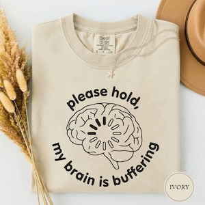 Please Hold My Brain Is Buffering Shirt, Funny Sarcastic Womens Tee, Adult Humor Shirt, Anxiety Gift, Funny Relatable Gift for Her