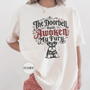 The Doorbell Hath Awoken My Fury Tee, Funny Schnauzer Tee, Schnauzer Mom Gift, Dramatic Dog Tee, Dog Meme Shirt, Guard Dog Gift