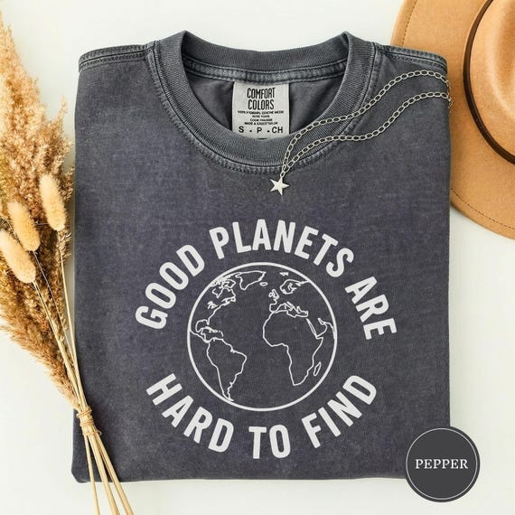 Good Planets Are Hard to Find Shirt, Funny Earth Day Tee, Nature Lover Gift, Eco Friendly Shirt, Save the Earth Tee, Planet Shirt for Women