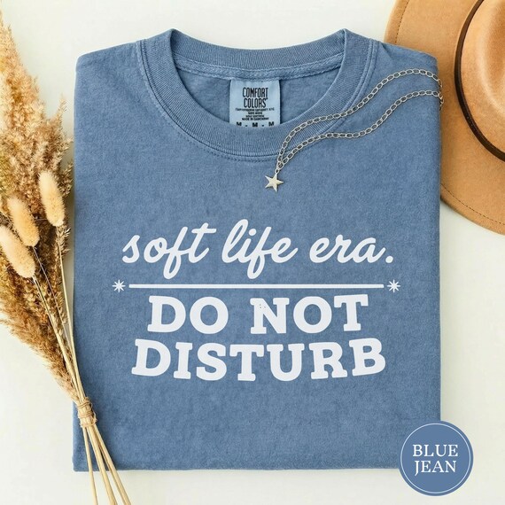 Soft Life Era Do Not Disturb Shirt, Funny Self Care Tee, Sarcastic Womens Shirt, Mental Health Tee, Soft Life Shirt, Funny Gift for Her