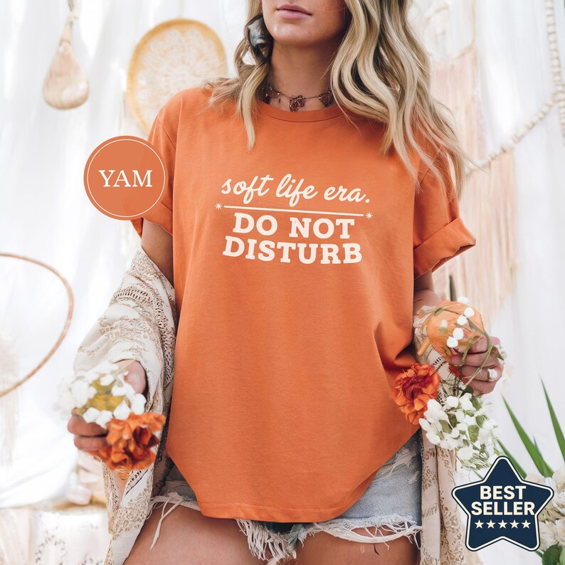 Soft Life Era Do Not Disturb Shirt, Funny Self Care Tee, Sarcastic Womens Shirt, Mental Health Tee, Soft Life Shirt, Funny Gift for Her Yam