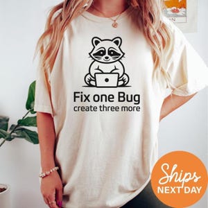Fix One Bug Create Three More Shirt, Funny Raccoon Programmer Tee, Software Engineer Humor T-Shirt, Coding Trash Panda Gift