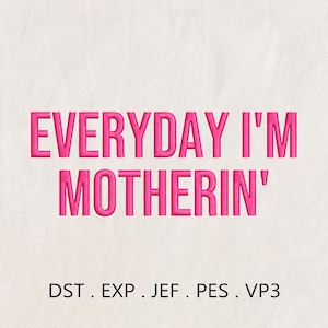 Everyday I'm Motherin embroidery design, Embroidery Mama Mom file, Motherhood, Mother's Day Gift, Instant Download PES, Cool Mom Club