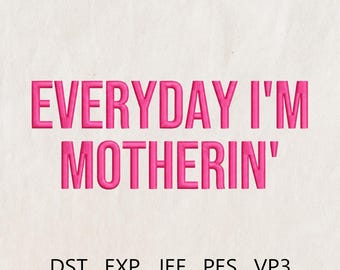 Everyday I'm Motherin embroidery design, Embroidery Mama Mom file, Motherhood, Mother's Day Gift, Instant Download PES, Cool Mom Club
