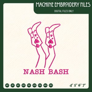 May include: Pink embroidery design featuring two stylized cowboy boots with heart-shaped accents and the text "NASH BASH." The design is labeled "MACHINE EMBROIDERY FILES, DIGITAL FILES ONLY." Includes size options of 4", 5", 6", and 7".
