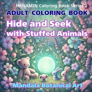 Op de afbeelding: Omslag van een kleurboek voor volwassenen getiteld "Hide and Seek with Stuffed Animals". De afbeelding toont een teddybeer, een hond en twee konijnen in een bloementuin. Het boek maakt deel uit van de "HANAMIN Coloring Book Series 2".