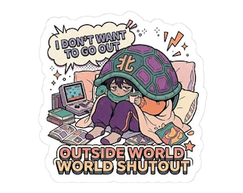 I Dont Want To Go Out Sticker Funny Introvert Meme Cozy Shut In Relatable Mood Gamer Lazy Day Cute Aesthetic Laptop Water Bottle