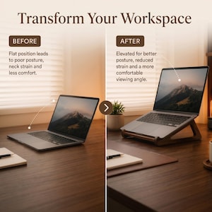 May include: A split-screen comparison showing a laptop on a desk. The left side labeled BEFORE shows a laptop flat on the surface. The right side labeled AFTER shows the same laptop on a dark wooden stand, elevating the screen for viewing.