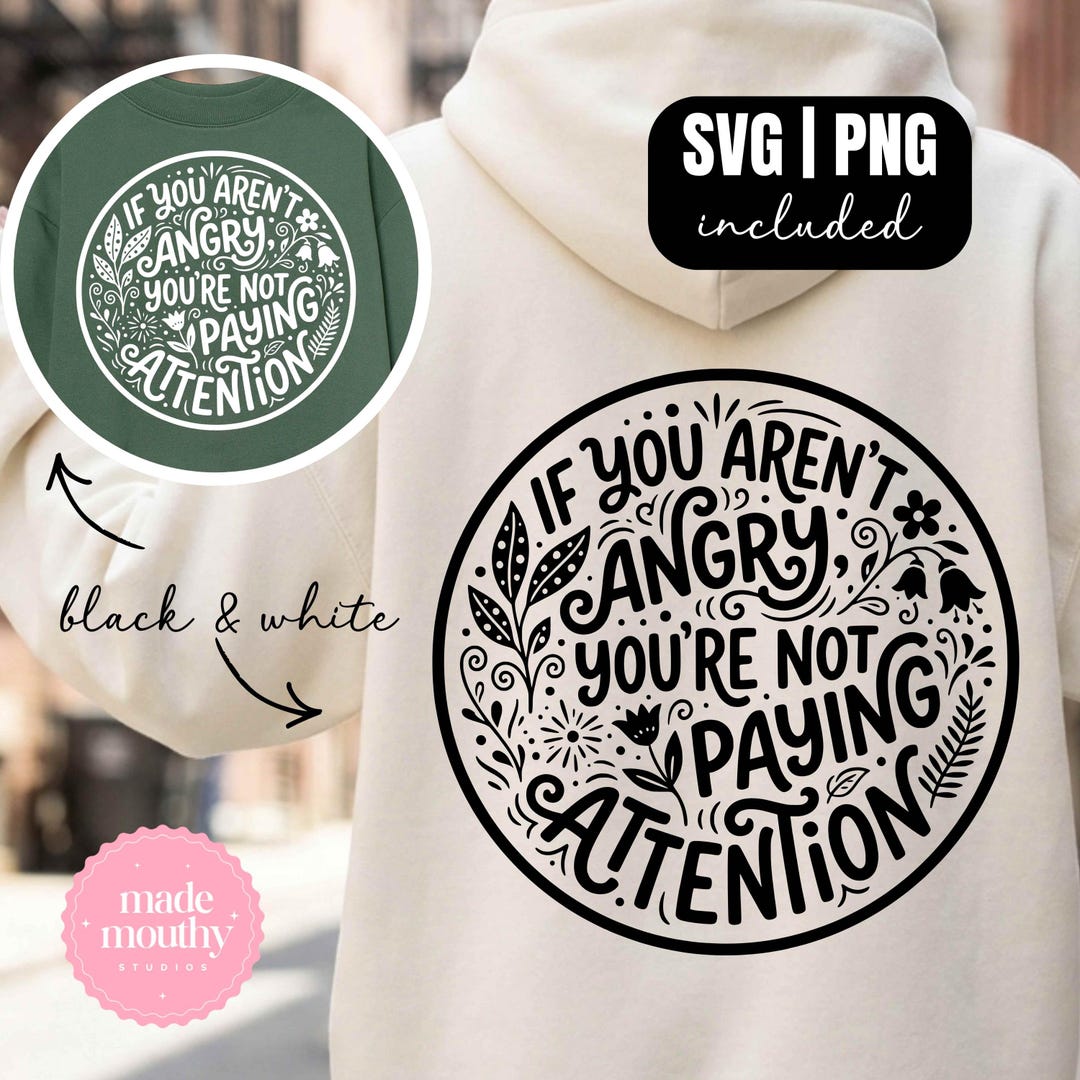Social Justice SVG PNG If You Aren’t Angry Protest Activist Quote ...