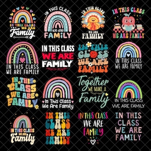 May include: A collection of colorful, retro-style designs on a black background. Each design features a rainbow and the phrase "In This Class We Are Family" in various fonts and arrangements. Some designs include additional elements like hearts, flowers, and a sun.