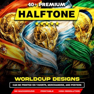 May include: A digital design featuring golden World Cup trophies with flags of Spain, Argentina, and other nations. The design includes the text "40+ PREMIUM HALFTONE WORLDCUP DESIGNS" and is suitable for printing on various merchandise.