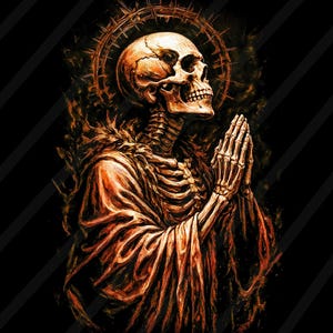 May include: An illustration of a skeleton in prayer, rendered in orange and brown tones against a black backdrop. The figure is draped in a robe and has a halo. The artwork has a gothic or macabre theme, with a detailed, artistic style.