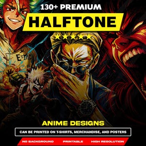 May include: An image promoting anime designs with the text "130+ PREMIUM HALFTONE ANIME DESIGNS". The artwork features several anime characters in dynamic poses. The text indicates the designs are suitable for printing on t-shirts, merchandise, and posters.