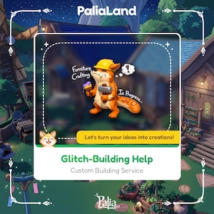 May include: An illustration for PaliaLand featuring an orange fox character wearing a yellow hard hat and holding a hammer and a purple object. Text includes "Furniture Crafting", "In Progress...", and "Glitch-Building Help". The image is set against a backdrop of a village.