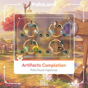 May include: An image with the text "Artifacts Completion Palia Royal Highlands". The image features a collection of artifacts, each within a circular frame, with checkmarks indicating completion. The background includes a fox mascot and a scenic landscape.