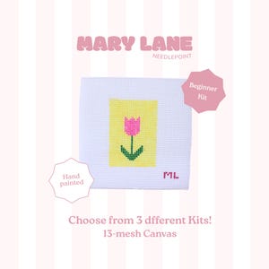 May include: A square needlepoint canvas featuring a hand-painted pink tulip on a yellow rectangular background. The canvas includes the text MARY LANE NEEDLEPOINT, Beginner Kit, Hand painted, Choose from 3 dfferent Kits!, 13-mesh Canvas, and ML.