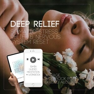 May include: A digital product bundle featuring a 30-page PDF workbook and a 12-minute guided meditation audio file. The display shows the text DEEP RELIEF SOMATIC STRESS RELIEF & NERVOUS SYSTEM RESET, 12-MIN GUIDED MEDITATION + WORKBOOK, and 30 PAGE WORKBOOK PDF.