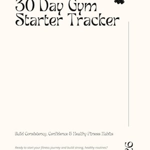 May include: A cream-colored printable or digital fitness tracker with the text "30 Day Gym Starter Tracker" in a decorative font. A black dumbbell graphic is in the upper right corner. The tracker promotes building consistency and healthy fitness habits.