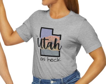 Utah As Heck Shirt - Utah Tee, Utah Moms, LDS Gift Idea