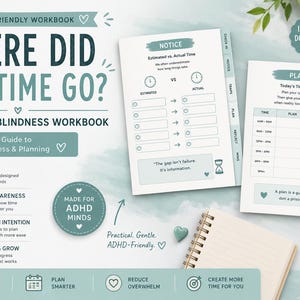 May include: An ADHD-friendly workbook titled Where Did The Time Go? featuring pages for time tracking and planning. The workbook includes sections for estimated versus actual time, a daily time map, and various icons, all presented in a teal and white color scheme.