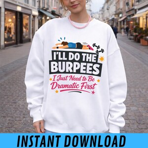 Jag ska göra burpees, jag behöver bara vara dramatisk först, PNG: roligt fitnesscitat, png, gymhumor, träning, png (digital nedladdning)