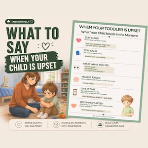 May include: An illustrated guide titled "What to Say When Your Child is Upset." The image features a mother comforting a child, with text on how to handle toddler emotions. The guide offers simple scripts and advice.