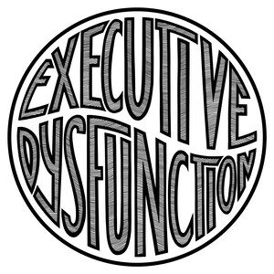Puede incluir: Gráfico circular en blanco y negro con la inscripción "EXECUTIVE DYSFUNCTION". Las palabras están en una fuente audaz y estilizada, dispuestas en un patrón circular dentro de un borde negro, creando un fuerte impacto visual.
