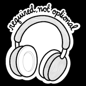 以下が含まれることがあります： 波線模様のヘッドフォンが描かれた白黒ステッカー。「required, not optional」の文字が筆記体でヘッドフォンの上に書かれています。ステッカーは白い縁取りと黒い背景です。