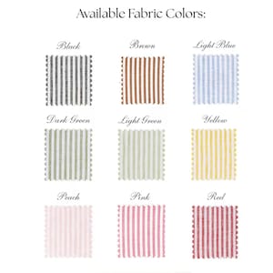 May include: A grid of nine fabric swatches with scalloped edges, each featuring a vertical striped pattern. The text Available Fabric Colors appears at the top. The colors include black, brown, light blue, dark green, light green, yellow, peach, pink, and red.