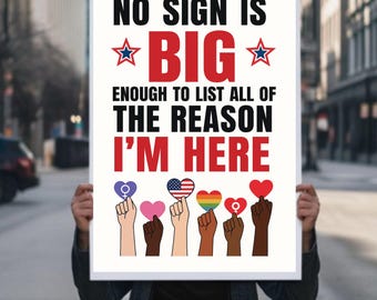 Aucune enseigne n'est assez grande pour énumérer toutes les raisons pour lesquelles je suis ici Enseigne de protestation anti-Trump pour le No Kings Day, affiche de protestation anti-Trump imprimable, politique