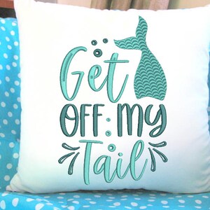 Get Off My Tail Mermaid Machine Embroidery Design/Quote