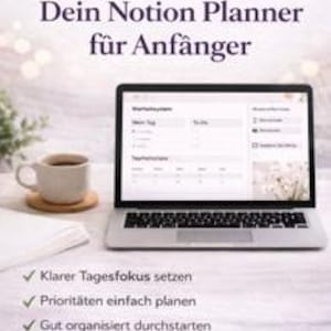 Könnte beinhalten: Ein Laptop mit einer Notion-Planer-Oberfläche, mit einer Kaffeetasse und einem Notizblock auf einem Holzuntersetzer. Der Text enthält "Einfach starten Dein Notion Planner für Anfänger" und Aufzählungspunkte zur Planung.