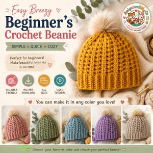 May include: A mustard yellow crochet beanie with a faux fur pom-pom. The image includes the text "Easy Breezy Beginner's Crochet Beanie" and "You can make it in any color you love!" along with examples of beanies in various colors.