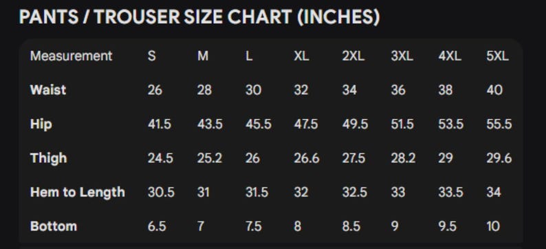May include: A black and white pants/trouser size chart in inches. Measurements include waist, hip, thigh, hem to length, and bottom, with sizes ranging from S to 5XL. The waist measurements range from 26 to 40 inches.