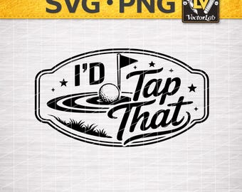 I’d Tap That Golf SVG PNG, Funny Golf Shirt Design, Golfing Pun Quote, Cricut Cut File