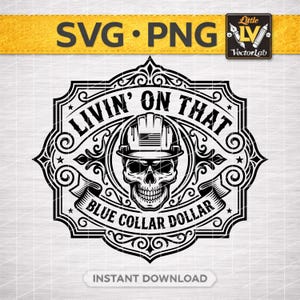 May include: Black and white graphic design featuring a skull wearing a construction helmet with an American flag. The text reads "Livin' on That Blue Collar Dollar". Includes the text "SVG • PNG" and "Instant Download".